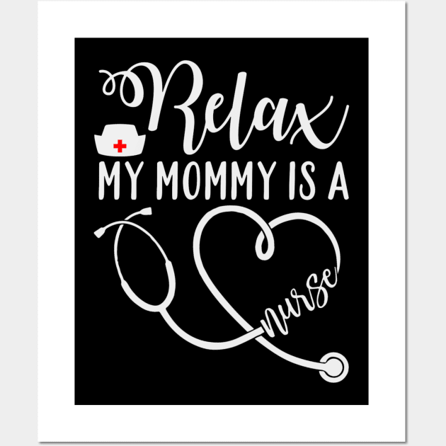 Relax my mommy is a nurse Wall Art by BambooBox